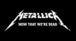 metallica nuevo video now that were dead thrash heavy hard rock videos metalzone noticias gotica virtual